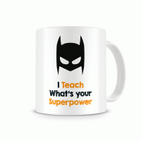 I Teach ... What's your Superpower I Teach ... What's your Superpower